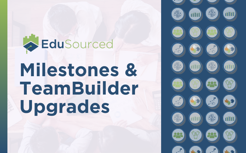 EduSourced Milestones Upgrade + More TeamBuilder Improvements