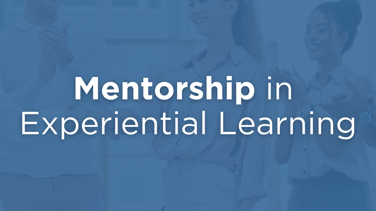 Tying Experiential Learning in with university mentorship programs.