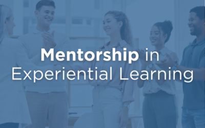 The Value of Mentors in Experiential Learning